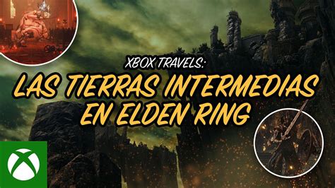 VACACIONES ELDEN RING Xbox Travels Las Tierras Intermedias YouTube