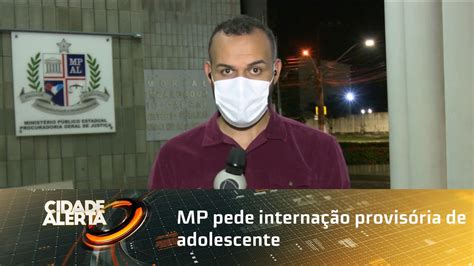 Mp Pede Internação Provisória De Adolescente Que Teria Violentado