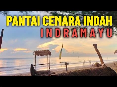 Pantai Cemara Indah Indramayu Youtube