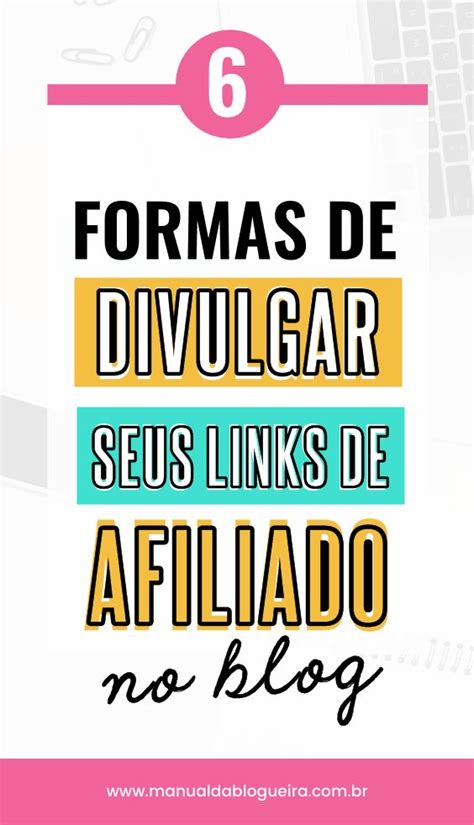 Formas De Divulgar Links De Afiliado No Blog Afiliados Dicas De