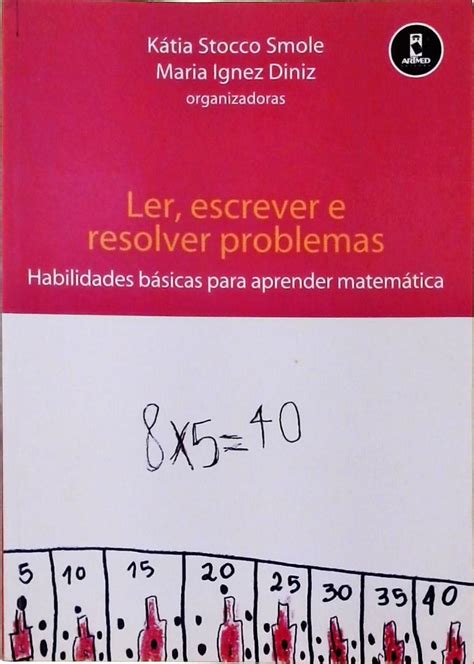 Ler Escrever E Resolver Problemas Kátia Stocco Smole E Maria Ignez