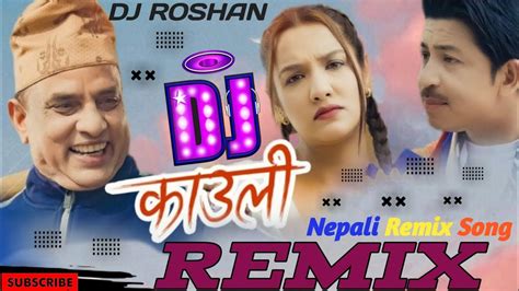 Kauli Remix Song Nepali Djdj Roshannew Song Music Song Youtube