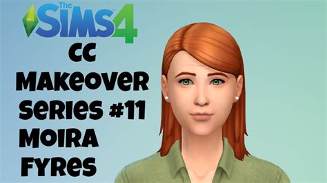 Sims 4 Let S Give Moira Fyres A Cc Makeover And Chat About Another Week In Lockdown Youtube