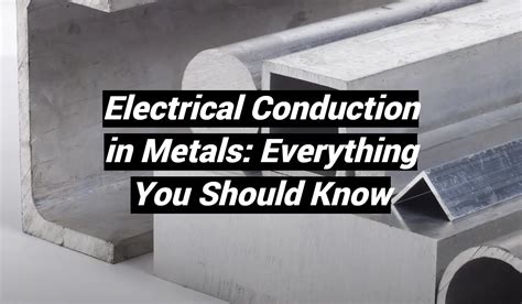 Electrical Conduction In Metals Everything You Should Know Metalprofy