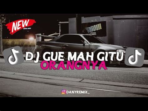 Dj Gue Mah Gitu Orangnya X Akimilaku Ii Style Old Viral Youtube