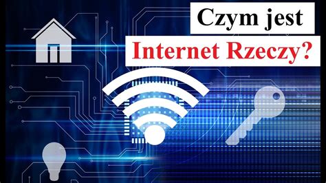 Czym Jest Internet Rzeczy Youtube