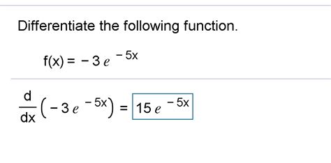 Solved Differentiate The Following Function F X 3e 5x