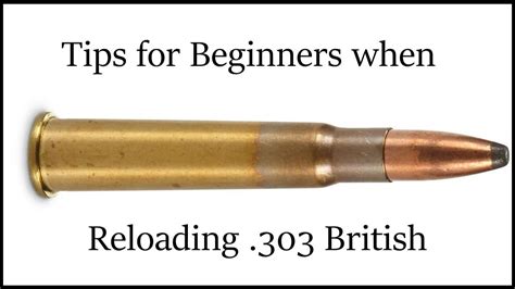 Tips For Beginners When Reloading 303 British YouTube