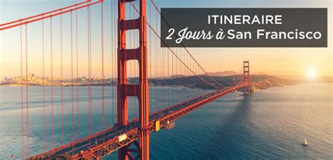 Visiter San Francisco En Jours Itin Raire Id Al Re Visite