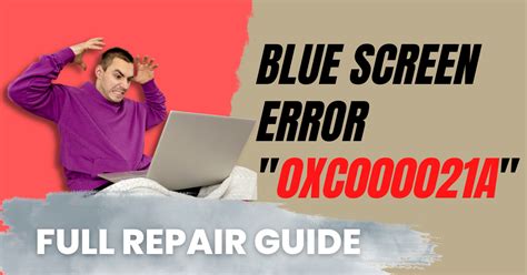 Fixing The Blue Screen Error 0xc000021a In Windows