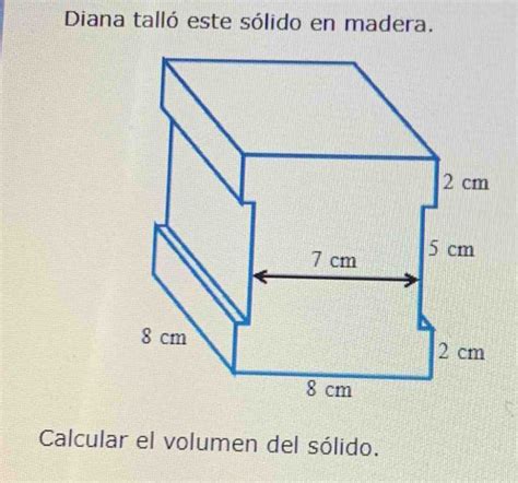 Solved Diana Tall Este S Lido En Madera Calcular El Volumen Del