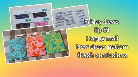 Chatty Friday Sews Stash Confessions And Happy Mail Youtube