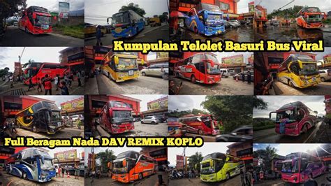 KOMPILASI TELOLET BASURI TERBARU BUS ARTIS NADA REMIX KOPLO DAV