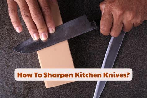 How To Sharpen Kitchen Knives Best Tips In 2023