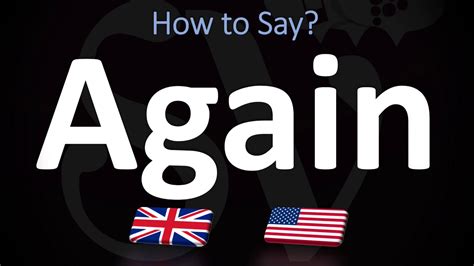 How To Pronounce Again 2 Ways Uk British Vs Us American English