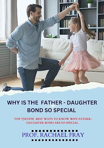 Why Is The Father Daughter Bond So Special Top 7 Seven Best Ways To