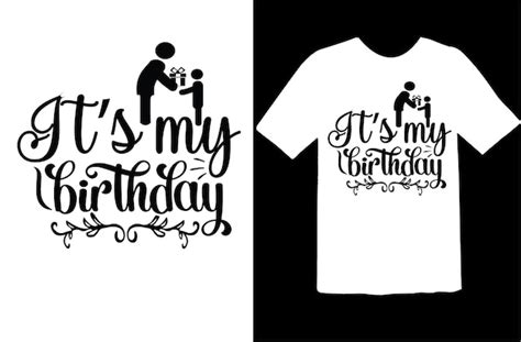 Premium Vector Its My Birthday T Shirt Design