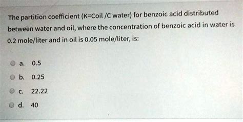 Solved The Partition Coefficient K Coil C Water For Benzoic Acid