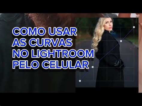 Editando O Celular Como Usar As Curvas No Lightroom Mobile YouTube