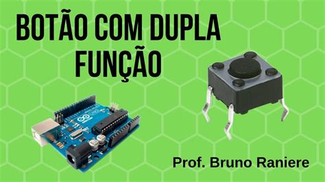 Botão dupla função no arduino YouTube