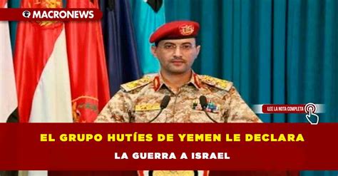 El Grupo Hutíes De Yemen Le Declara La Guerra A Israel — Macronews