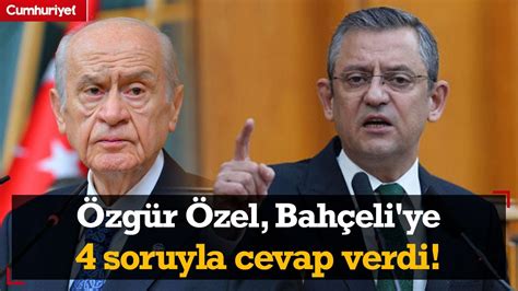 SONDAKİKA Özgür Özel den Devlet Bahçeli ye 4 soruyla cevap MHP bu