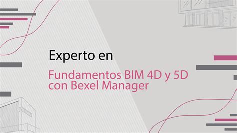 Experto En Fundamentos Bim D Y D Con Bexel Manager Acaddemia