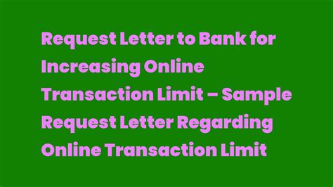 Request Letter To Bank For Increasing Online Transaction Limit Sample