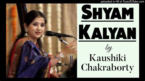 Raga Shyam Kalyan Kaushiki Chakraborty श्याम कल्याण कौशिकी