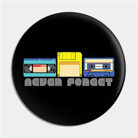 Vintage Never Forget Vhs Tape Floppy Disk Cassette Tape Never Forget Pin Teepublic