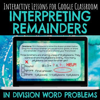 Interpreting Remainders In Division Word Problems Interactive Google Lesson