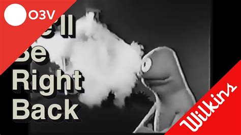 Wilkins Coffee Well Be Right Back Meme Youtube