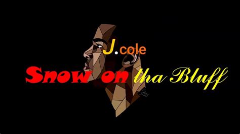 Snow On Tha Bluff Lyrics J Cole Af Youtube