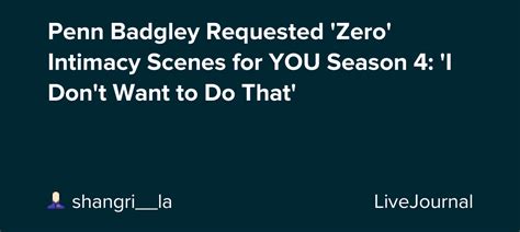 Penn Badgley Requested Zero Intimacy Scenes For You Season 4 I Don T Want To Do That