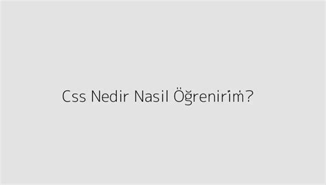 Css Nedir Nasil Renirim Zkula Blog