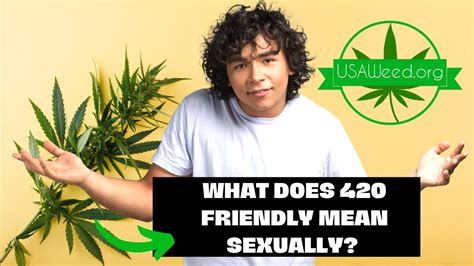 What Does 420 Friendly Mean Sexually Youtube