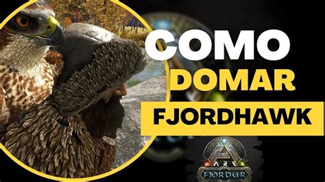 Como Domar Fjordhawk Ark Survival Evolved Fjordur Youtube