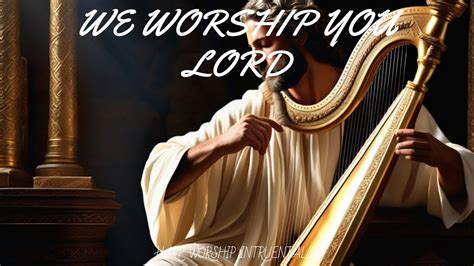 WE WORSHIP YOU LORD PROPHETIC HARP WARFARE INSTRUMENTAL DAVID HARP