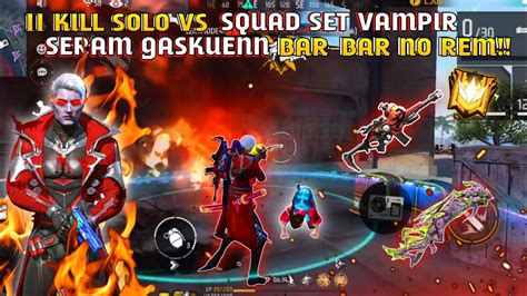 Solo Vs Squad Kill Pake Set Vampir Serem Bar Bar No Rem Free Fire