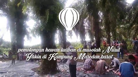 Pemotongan Hewan Kurban Di Mushola Nurul Yakin Di Kampung Maredan Barat