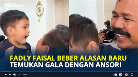 Fadly Faisal Beber Alasan Baru Pertemukan Gala Dengan Ansori Sang