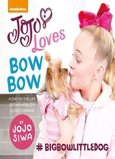 Jojo Loves Bowbow A Day In The Life Of The Worlds Cutest Canine By