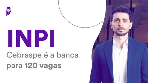 Concurso INPI Cebraspe é a banca para 120 vagas YouTube