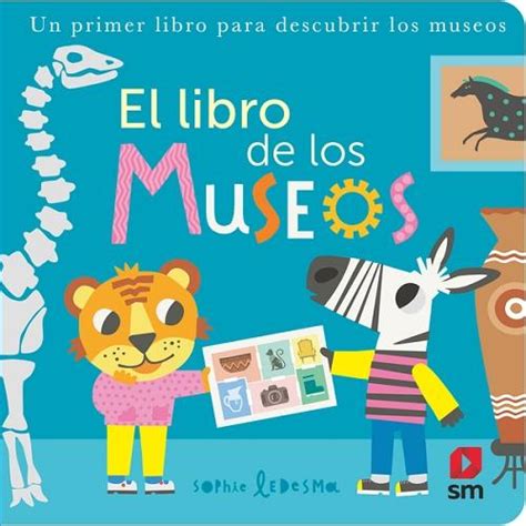 El Libro De Los Museos Un Primer Libro Para Descubrir Los Museos