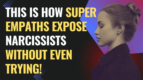 This Is How Super Empaths Expose Narcissists Without Even Trying NPD