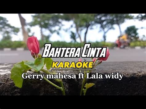 Bahtera Cinta Karaoke Dangdut Koplo Gerry Mahesa Feat Lala Widy Youtube