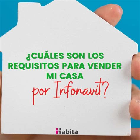 Vender Una Casa Por Infonavit Requisitos Y Consejos Importantes Mis