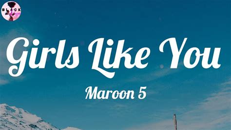 Maroon 5 Girls Like You Lyrics YouTube