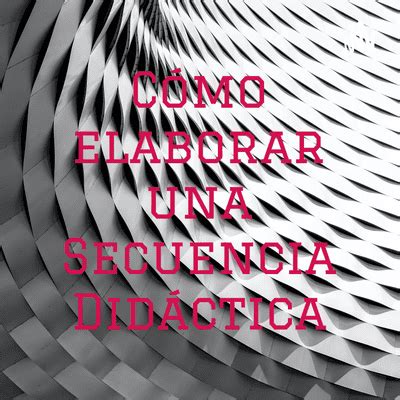 Cómo elaborar una Secuencia Didáctica