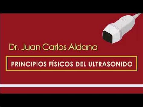 Principios F Sicos Del Ultrasonido Dr Juan Carlos Aldana Distribuna